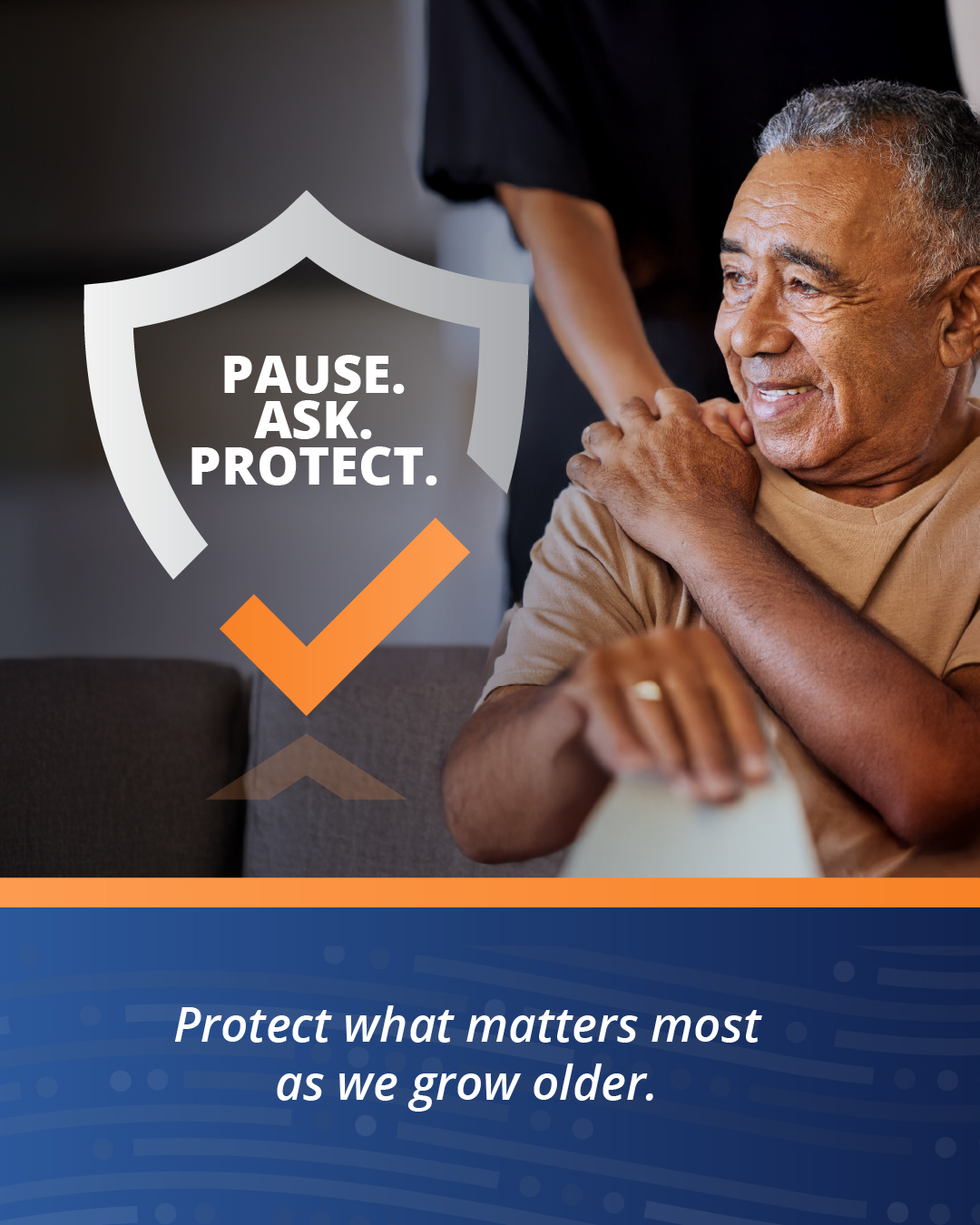 Pause. Ask. Protect. Protect What Matters Most as We Grow Older